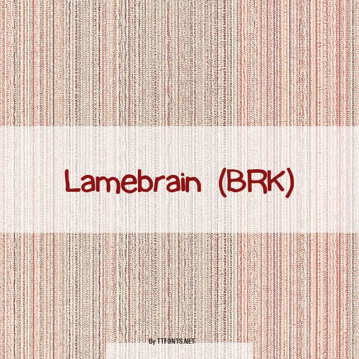 Lamebrain (BRK) example